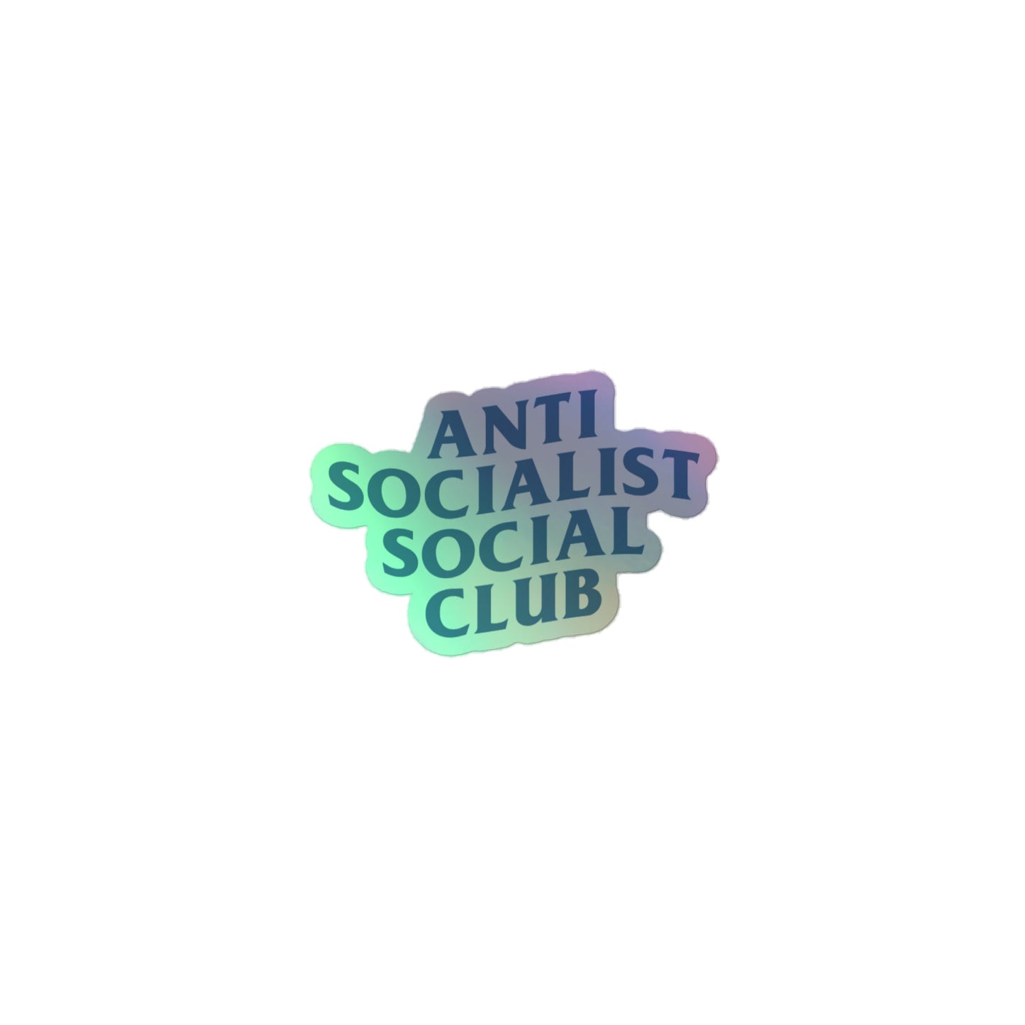 ANTI SOCIALISM SOCIAL CLUB Holographic Sticker